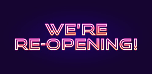 Neon sign saying We're Re-opening! on a dark blue gradient background. Vector illustration.