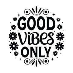 Good Vibes Only Floral SVG