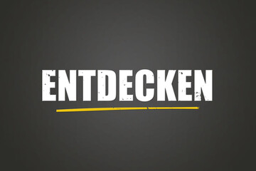entdecken (discover) - A blackboard with white text.