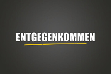 Entgegenkommen (Accommodation) - A blackboard with white text.