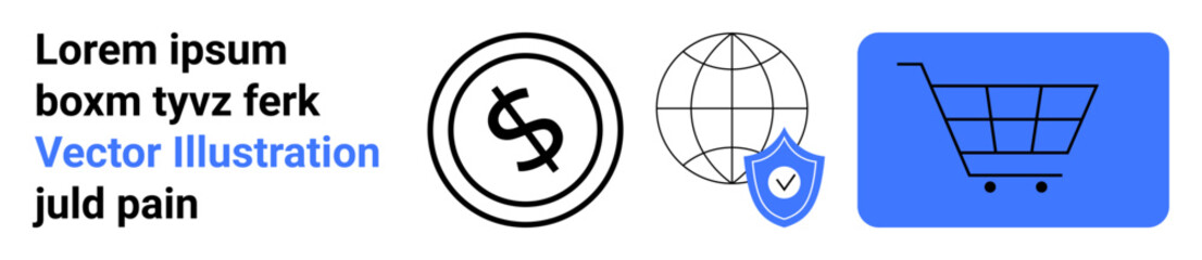 Dollar coin, globe, shield icon, and shopping cart symbol in modern style. Ideal for online shopping, cybersecurity, global trade, finance digital payments e-commerce and retail concepts. Abstract