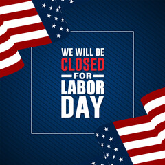 Happy labor day with we will be closed text background vector illustration