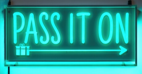 Obraz premium Bright neon sign displays PASS IT ON with gift illustration, arrow pointing right. Dark background enhances glowing effect. Simple, direct message.