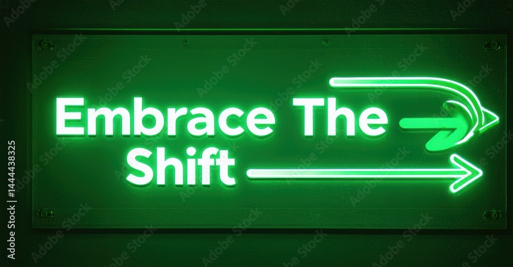 Poster bright green neon sign displays text embrace the shift with arrow pointing right. dark background en