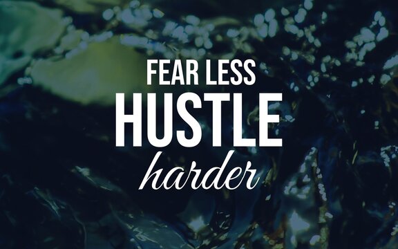 Fear less hustle harder empowering mindset motivational graphic digital design creative environment