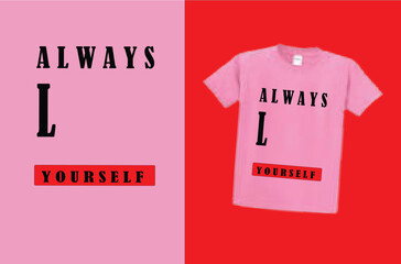t shirt design concept always love yourself