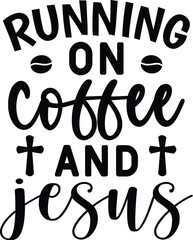 Running on Coffee and Jesus