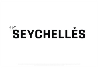 I love Seychelles, I love Seychelles typographic design with flag typography and heart on white background, Vector design of I love Seychelles, Seychelles National Day Design