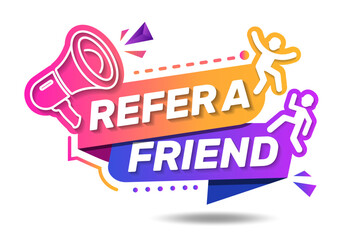 Refer a friend. Design layout for recruiters. Refer a friend banner with bullhorn for referral program promo, friends social media marketing, information share reference advice or suggestion.