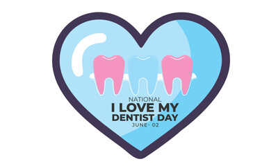 National I Love My Dentist Day. background, banner, card, poster, template. Vector illustration.