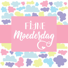 Dutch text: Happy Mother's day. Perfect design for greeting cards, posters and social media. Dutch Lettering. Fijne Moederdag