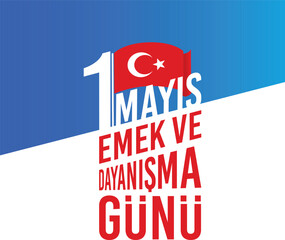 1 Mayıs Emek ve Dayanışma Günü, 1 May Labor and Solidarity Day
