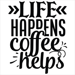 life happens coffee helps