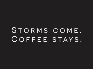 Storms come minimal and simple coffee lover design 