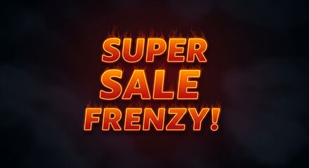 Super Sale Frenzy Advertising with Burning Letters on Dark Background