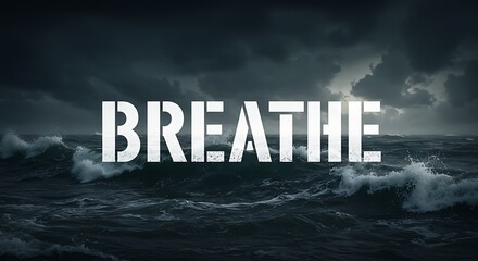 Ocean Wave Breaking Under Stormy Sky with 'breathe' Overlay