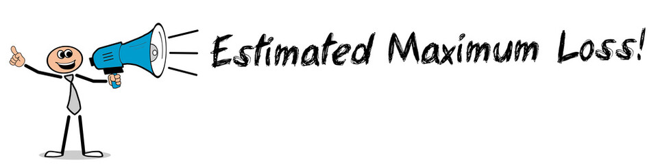 Estimated Maximum Loss!