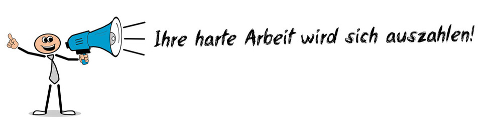 Ihre harte Arbeit wird sich auszahlen!