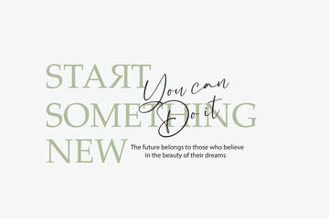 Start something new, abstract typography motivational quotes modern design slogan. Vector illustration graphics print t shirt, apparel, background, poster, banner, postcard or social media content.
