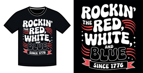 A black t-shirt graphic design showcasing the phrase "Rockin' the Red, White, and Blue" in a stylized, bold font.