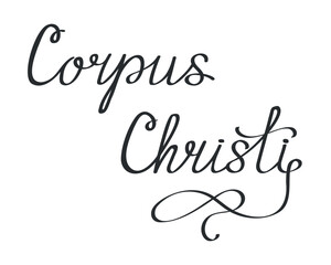 Handwrlitting lettering Corpus Christi. Typography inscription for invitation card, poster, banner, t-shirt.
