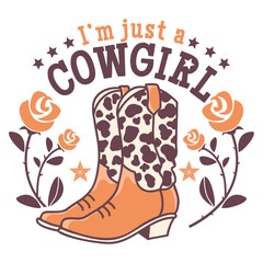Cowgirl boots vector printable illustration. I'm cowgirl vector symbol of western cowboy boots floral decor and text isolated on white.
