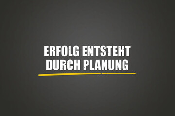 Erfolg entsteht durch Planung (Success comes through planning) - A blackboard with white text.