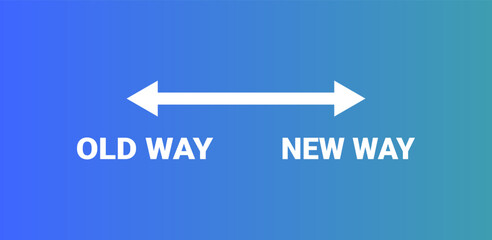 Old Way vs New Way Concept with Directional Arrow