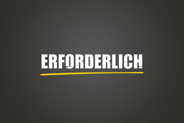 Erforderlich (Necessary) - A blackboard with white text.