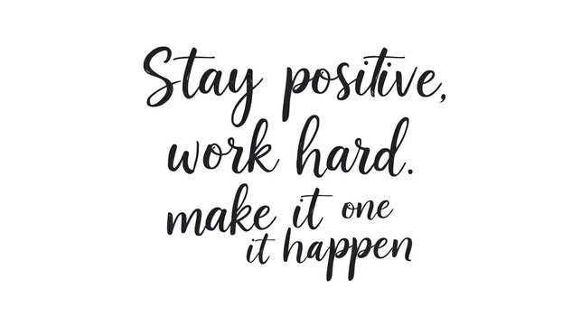 Stay positive, work hard, and make it happen lovely quote lettering calligraphy. Handwritten wisdom greeting card. Motivation poster. Modern vector design.