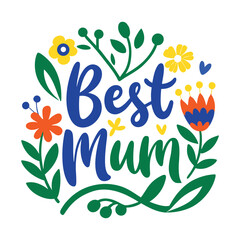 Obraz premium Colorful Best Mum Typography Floral Arrangement Isolated on White