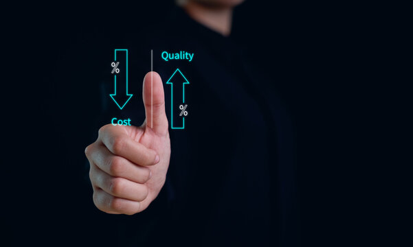 Business showing cost with down arrow and quality with up arrow and improvement quality of product and service.Quality control.