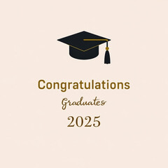 A black graduation cap and clean gold line on a pastel background, with modern sans-serif “Congratulations Graduates 2025” text, minimal and stylish