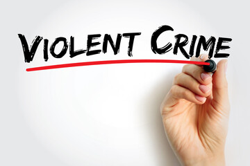 Violent crime - in which an offender or perpetrator uses or threatens to use harmful force upon a victim, text concept for presentations and reports