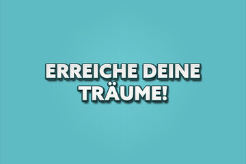 Erreiche deine Traeume (Achieve your dreams) - A turquoise banner illustration with white text.