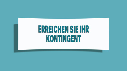 Erreichen Sie Ihr Kontingent (Reach your quota) - A card isolated on light green background.