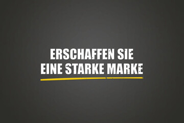 Erschaffen Sie eine starke Marke (Create a strong brand) - A blackboard with white text.