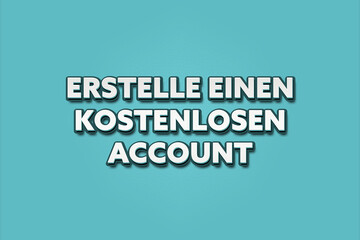Erstelle einen kostenlosen Account (Create a free account) - A turquoise banner illustration with white text.