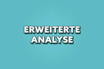 Erweiterte Analyse (Advanced analysis) - A turquoise banner illustration with white text.
