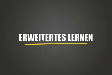 Erweitertes Lernen (Advanced learning) - A blackboard with white text.