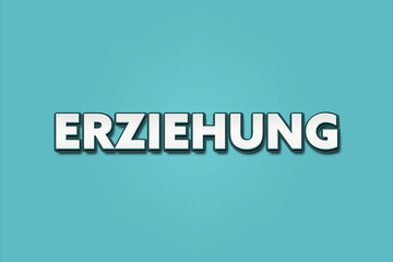 Erziehung (Upbringing) - A turquoise banner illustration with white text.