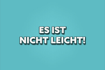 Es ist nicht leicht (It's not easy) - A turquoise banner illustration with white text.