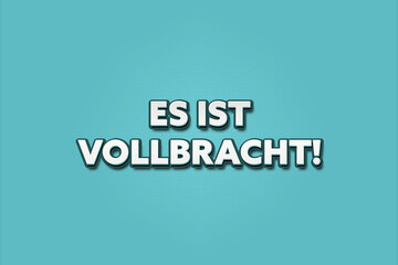 Es ist vollbracht (It's done) - A turquoise banner illustration with white text.