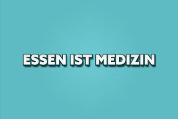 Essen ist Medizin (Food is medicine) - A turquoise banner illustration with white text.