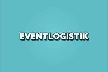 Eventlogistik (Event logistics) - A turquoise banner illustration with white text.