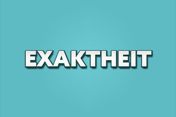 Exaktheit (accuracy) - A turquoise banner illustration with white text.