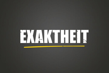 Exaktheit (accuracy) - A blackboard with white text.