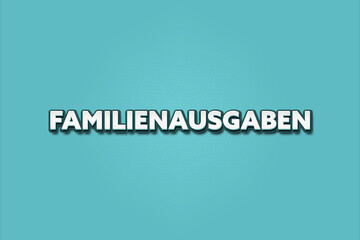 Familienausgaben (Family expenses) - A turquoise banner illustration with white text.