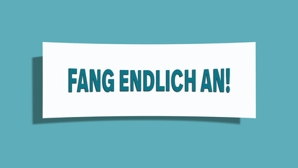 Fang endlich an (Finally start) - A card isolated on light green background.