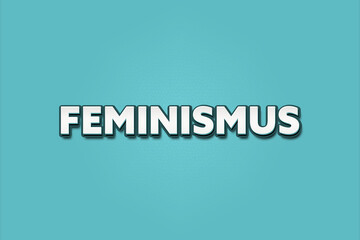 Feminismus (feminism) - A turquoise banner illustration with white text.